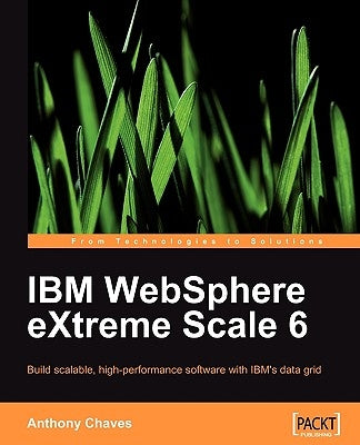 IBM Websphere Extreme Scale 6 by Chaves, Anthony