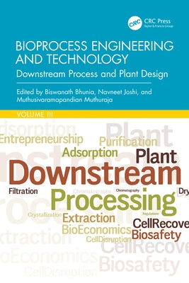 Bioprocess Engineering and Technology: Downstream Process and Plant Design by Bhunia, Biswanath