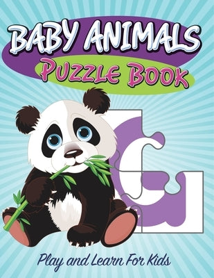 Baby Animals Puzzle Book: Super Fun Edition by Speedy Publishing LLC