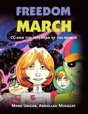 Freedom March: Cc and the Children of the World by Urizar, Mark