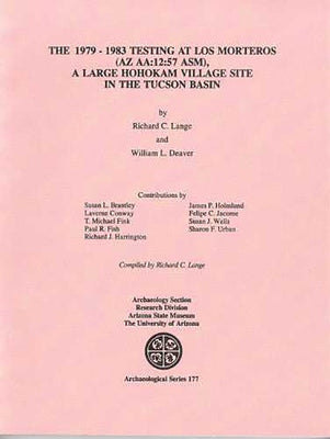 The Testing at Los Morteros (AZ Aa:12:57), a Large Hohokam Village Site in the Tucson Basin by Lange, Richard C.