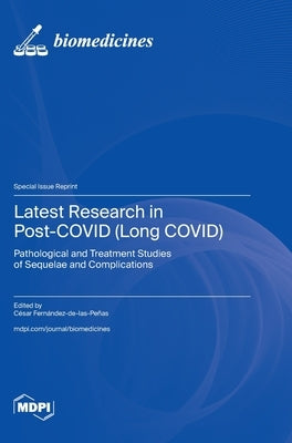 Latest Research in Post-COVID (Long COVID): Pathological and Treatment Studies of Sequelae and Complications by Fernández-De-Las-Peñas, César