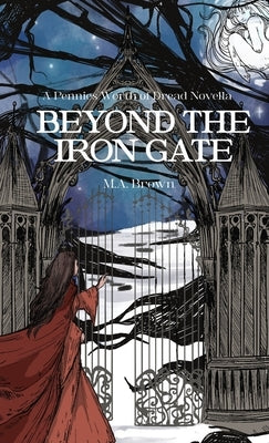 Beyond The Iron Gate by Brown, M. A.