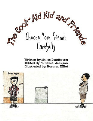 The Cool-Aid Kid and Friends: Choose Your Friends Carefully by Leadbetter, Stiles