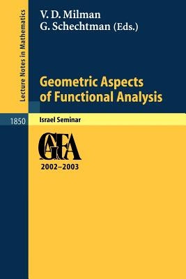 Geometric Aspects of Functional Analysis: Israel Seminar 2002-2003 by Milman, Vitali D.