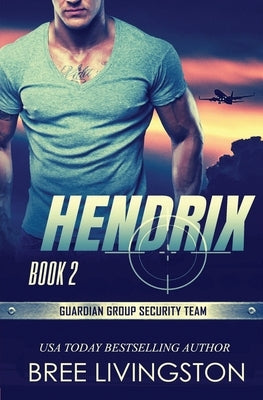 Hendrix: Guardian Group Security Team Book 2 by Schrunk, Christina