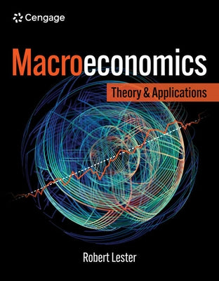 Macroeconomics: Theory and Applications by Lester, Robert