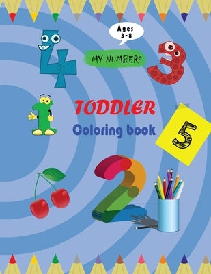 my numbers toddler coloring book: 8-11inch - 62 pages coloring book by numbers for kids ages 3-8 by Book, Coloring