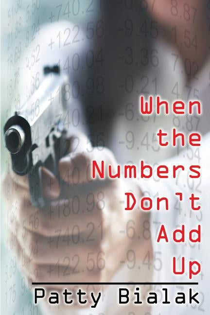 When the Numbers Don't Add Up by Bialak, Patty