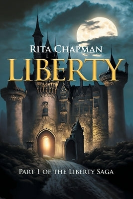 Liberty: Part 1 of The Liberty Saga by Chapman, Rita