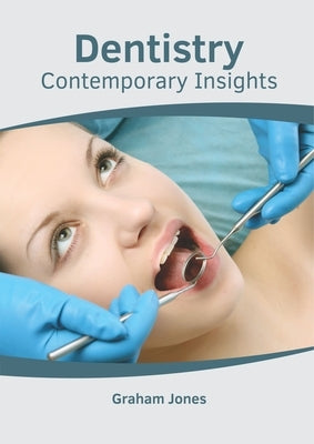 Dentistry: Contemporary Insights by Jones, Graham