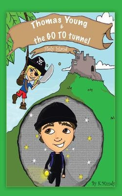 Thomas Young and the Go to Tunnel by Mundy, Katherine