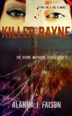 Killer Rayne: The Rayne Whitmore Series Book II by Faison, Alanna J.