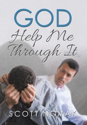 God Help Me Through It by Novak, Scott