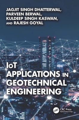IoT Applications in Geotechnical Engineering by Dhatterwal, Jagjit Singh