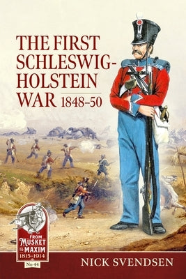 The First Schleswig-Holstein War 1848-50 by Svendsen, Nick