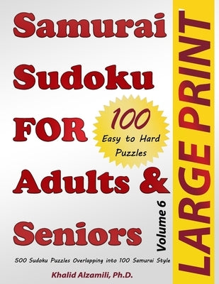 Samurai Sudoku for Adults & Seniors: 500 Easy to Hard Sudoku Puzzles Overlapping into 100 Samurai Style by Alzamili, Khalid