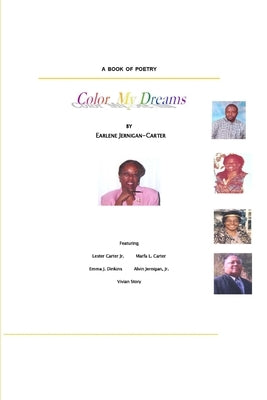 COLOR MY DREAMS, A Book of Poetry by Jernigan-Carter, Earlene