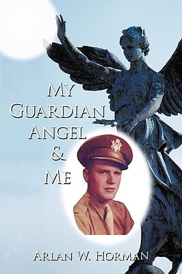 My Guardian Angel and Me by Horman, Arlan W.