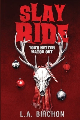 Slay Ride: You'd better watch out by Birchon, L. a.