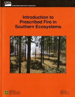 Introduction to Prescribed Fire in Southern Ecosystems by Forest Service (U S )