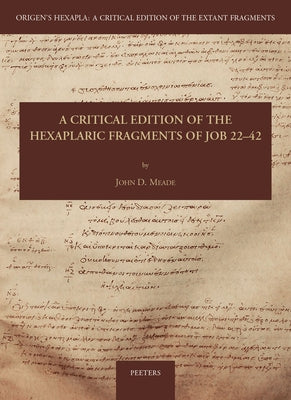 A Critical Edition of the Hexaplaric Fragments of Job 22-42 by Meade, Jd