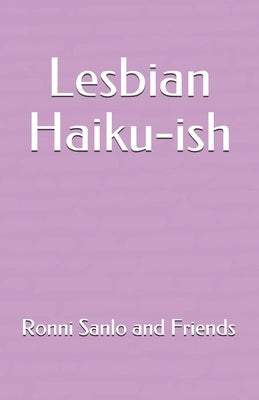 Lesbian Haiku-ish by Sanlo, Ronni