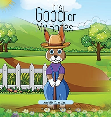 It is Good For My Bones: Mr. Bob's Garden by Draughn, Annette
