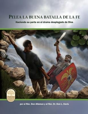 Pelea la buena batalla de la fe: FIght the Good Fight of Faith, Spanish Edition by Davis, Don L.