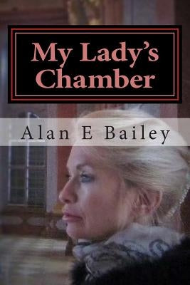 My Lady's Chamber: A Midtown Murder Mystery by Bailey, Alan E.