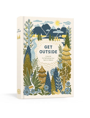 Get Outside: A Journal for Refreshing Your Spirit in Nature by Ink &. Willow