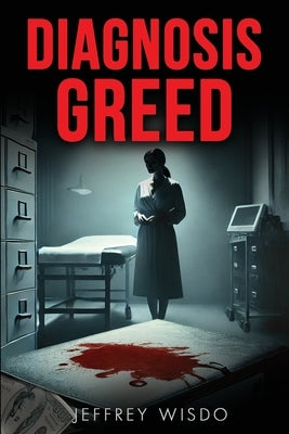 Diagnosis Greed by Wisdo, Jeffrey