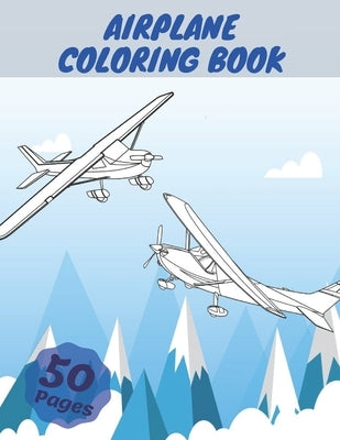 Airplane Coloring Book: Airplanes Coloring Book For Kids, Three Levels Of Difficulty, With 50 Coloring Pages Of Planes by White, Hektor