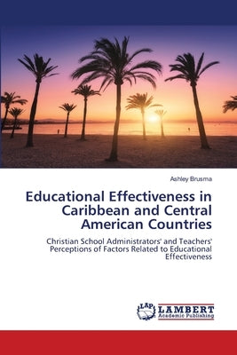 Educational Effectiveness in Caribbean and Central American Countries by Brusma, Ashley