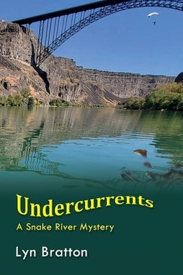 Undercurrents: A Snake River Mystery by Bratton, Lyn