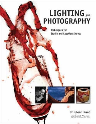 Lighting for Photography: Techniques for Studio and Location Shoots by Rand, Glenn