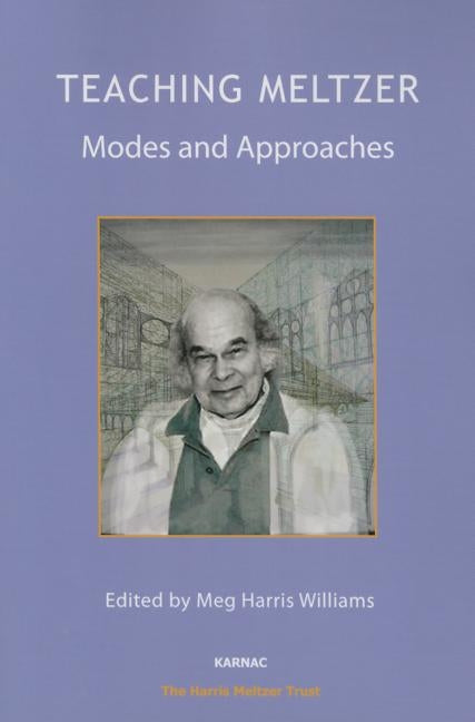 Teaching Meltzer: Modes and Approaches by Harris Williams, Meg