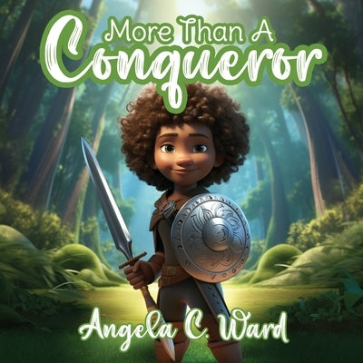 More Than A Conqueror by Ward, Angela C.