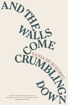 And the Walls Come Crumbling Down by de Rozario, Tania