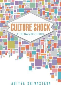 Culture Shock: A Teenager's Story by Srivastava, Aditya