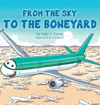 From the Sky to the Boneyard by Ewing, Sally F.