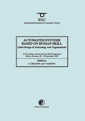 Automated Systems Based on Human Skill (Joint Design of Technology and Organisation) by Martin, Terence