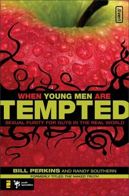 When Young Men Are Tempted: Sexual Purity for Guys in the Real World by Perkins, William