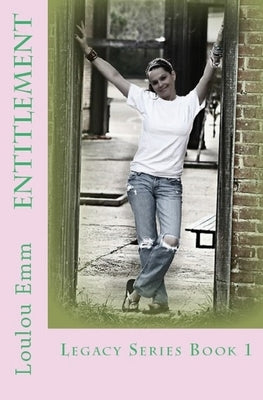 Entitlement: Legacy Series Book 1 by Emm, Loulou