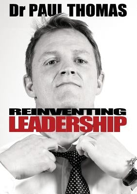 Reinventing Leadership by Thomas, Paul