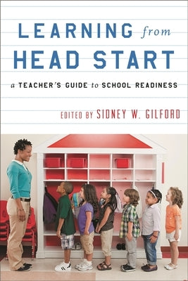 Learning from Head Start: A Teacher's Guide to School Readiness by Gilford, Sidney W.