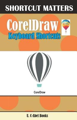 CorelDraw Keyboard Shortcuts by Books, U. C.