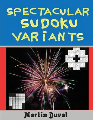 Spectacular Sudoku Variants by Duval, Martin