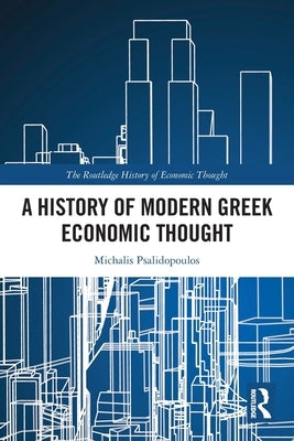 A History of Modern Greek Economic Thought by Psalidopoulos, Michalis