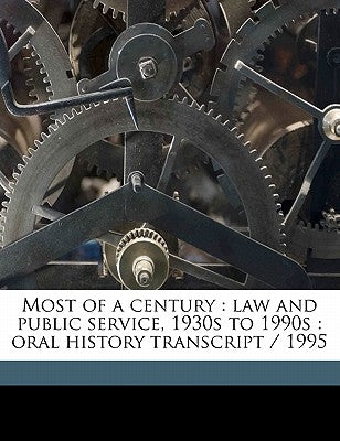 Most of a century: law and public service, 1930s to 1990s: oral history transcript / 199 by Heilbron, Louis H. Ive